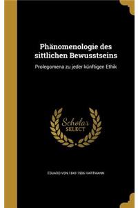 Phänomenologie des sittlichen Bewusstseins