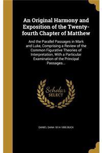 Original Harmony and Exposition of the Twenty-fourth Chapter of Matthew