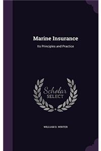 MARINE INSURANCE; ITS PRINCIPLES AND PRA