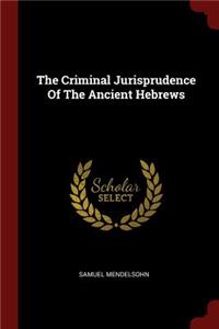 Criminal Jurisprudence Of The Ancient Hebrews