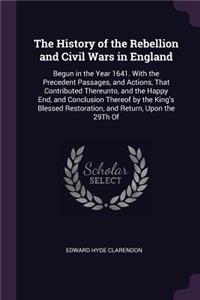 The History of the Rebellion and Civil Wars in England