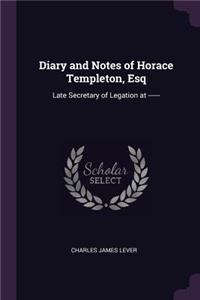 Diary and Notes of Horace Templeton, Esq