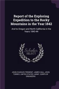 Report of the Exploring Expedition to the Rocky Mountains in the Year 1842