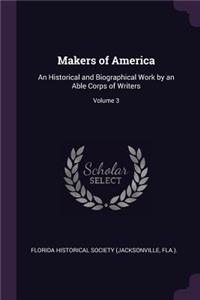 Makers of America: An Historical and Biographical Work by an Able Corps of Writers; Volume 3