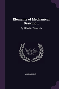 Elements of Mechanical Drawing...