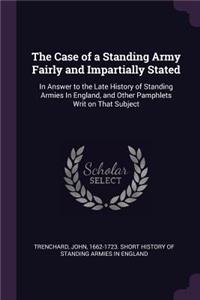 The Case of a Standing Army Fairly and Impartially Stated