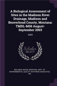 Biological Assessment of Sites in the Madison River Drainage, Madison and Beaverhead County, Montana