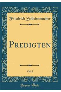 Predigten, Vol. 3 (Classic Reprint)