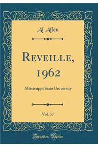 Reveille, 1962, Vol. 57: Mississippi State University (Classic Reprint)