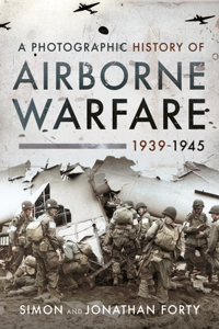 Photographic History of Airborne Warfare, 1939-1945