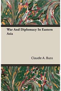 War And Diplomacy In Eastern Asia