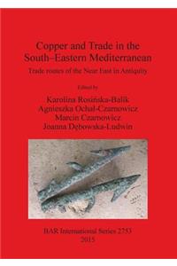 Copper and Trade in the South-Eastern Mediterranean