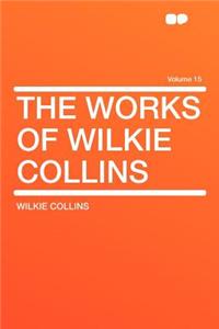 The Works of Wilkie Collins Volume 15
