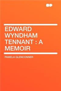Edward Wyndham Tennant: A Memoir