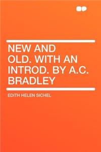 New and Old. with an Introd. by A.C. Bradley