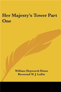 Her Majesty's Tower Part One