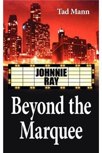 Beyond the Marquee