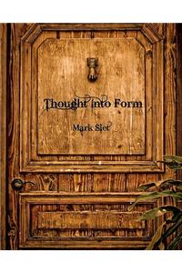 Thought Into Form
