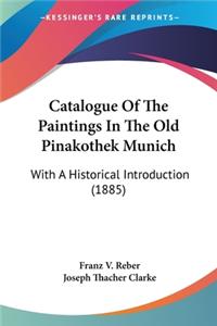 Catalogue Of The Paintings In The Old Pinakothek Munich