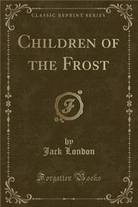 Children of the Frost (Classic Reprint)