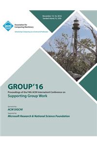 GROUP 16 ACM Conference on Supporting Group Work