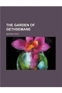 The Garden of Gethsemane