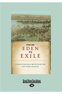 From Eden to Exile: Unraveling Mysteries of the Bible (Large Print 16pt)