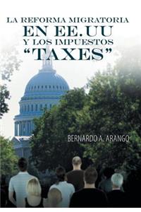 La Reforma Migratoria En Ee.Uu y Los Impuestos Taxes