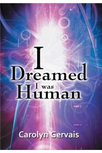 I Dreamed I Was Human: Awakening from the Illusion
