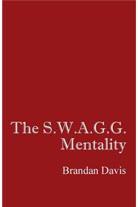 The S.W.A.G.G. Mentality