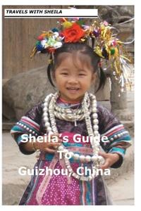 Sheila's Guide to Guizhou, China