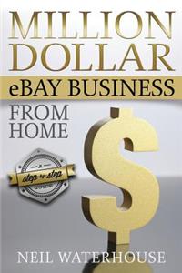 Million Dollar eBay Business From Home