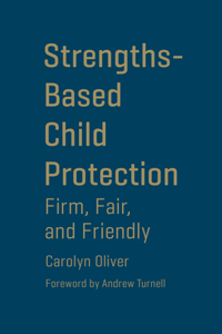 Strengths-Based Child Protection: Firm, Fair, and Friendly