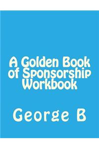 A Golden Book of Sponsorship Workbook