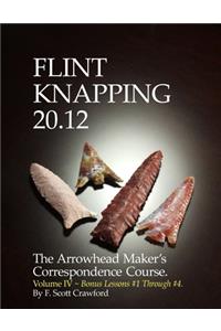 Flint Knapping 20.12 -- Volume IV
