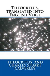 Theocritus, Translated Into English Verse