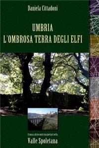 Umbria L'Ombrosa Terra degli Elfi