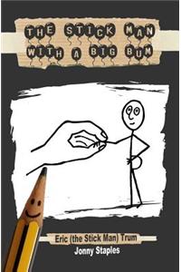 Stick Man With a Big Bum