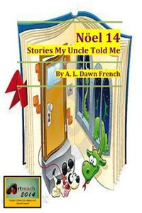 Noel 14 Stories My Uncle Told Me
