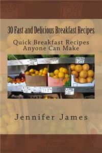 30 Fast and Delicious Breakfast Recipes