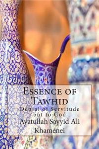 Essence of Tawhid: Denial of Servitude But to God