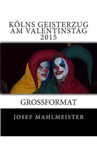 Kölns Geisterzug am Valentinstag 2015