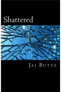 Shattered