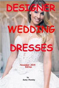 Designer Wedding Dresses November 2015 Edition