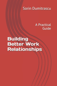 Building Better Work Relationships