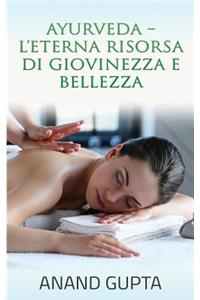 Ayurveda - L'Eterna Risorsa di Giovinezza e Bellezza