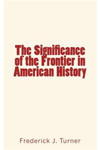 The Significance of the Frontier in American History