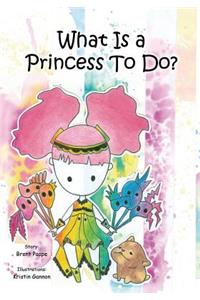 What Is a Princess To Do?