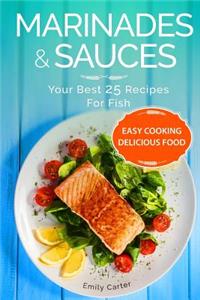 Marinades & Sauces Your Best 25 Recipes For Fish