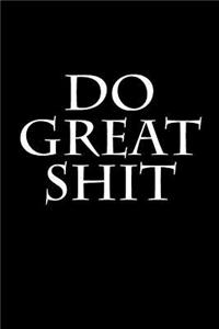 Do Great Shit